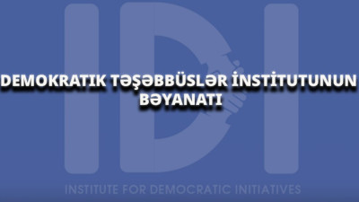 Demokratik Təşəbbüslər İnstitutunun  Azərbaycanda İnsan Hüquqları vəziyyəti ilə bağlı bəyanatı